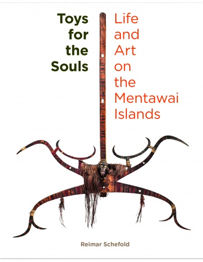 Toys for the Souls. Life and Art on the Mentawai Islands