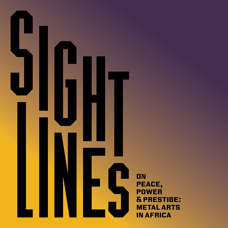 Sightlines on Peace, Power & Prestige: Metal Arts in Africa